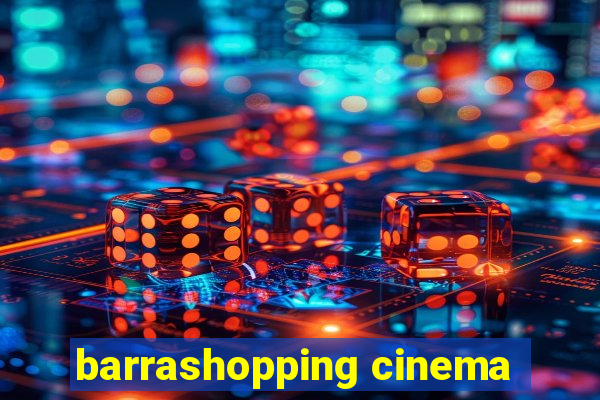 barrashopping cinema